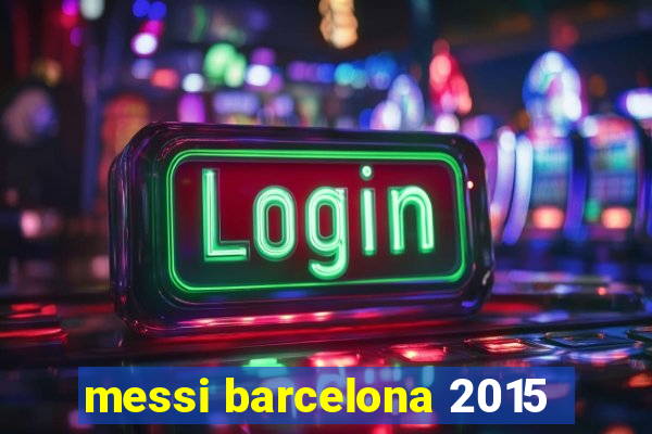 messi barcelona 2015